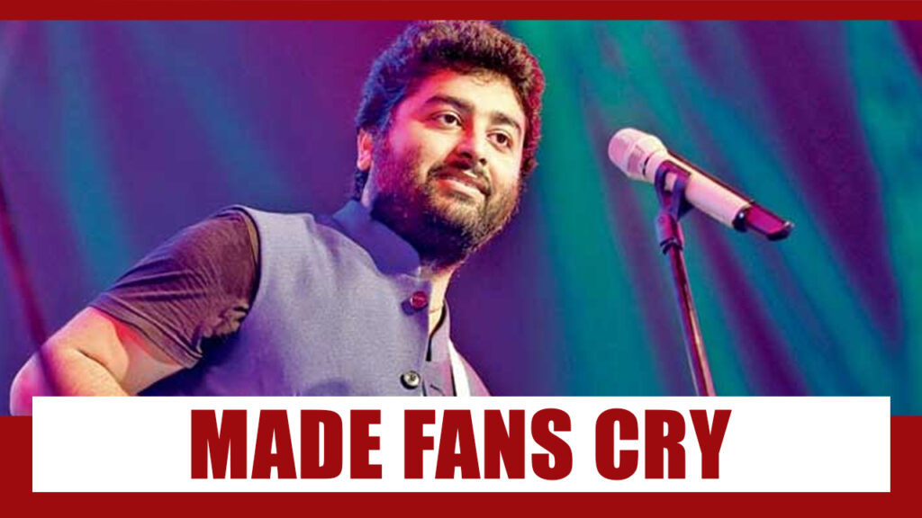 When Arijit Singh Made Fans Cry