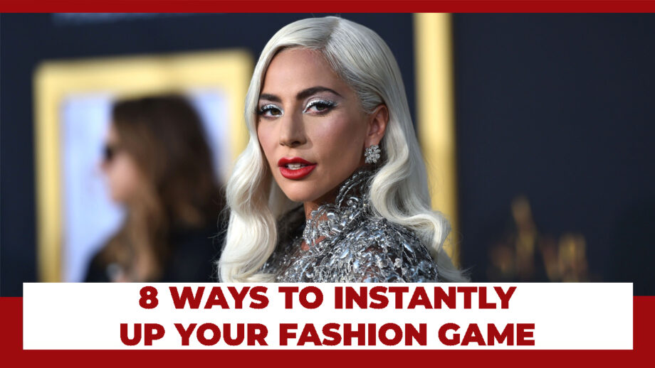 8 ways to instantly up your fashion game like Lady Gaga