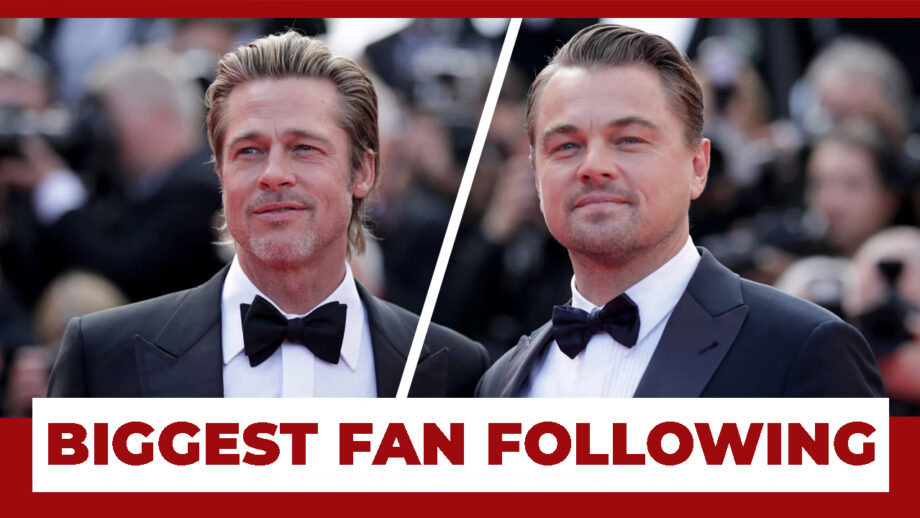Brad Pitt VS Leonardo DiCaprio: Who Has The Biggest Fan Following?