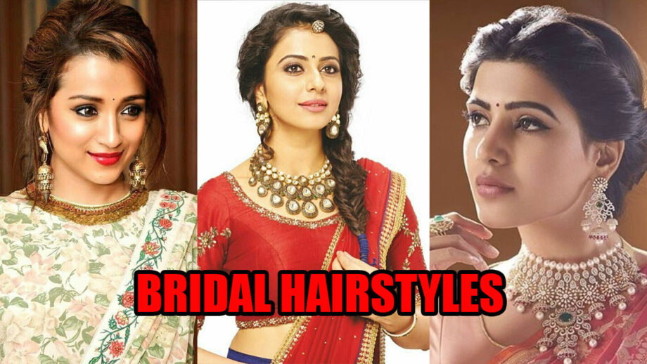 Bridal Inspiration: Learn These Bridal Hairstyles From Trisha Krishnan, Rakul Preet Singh And Samantha Akkineni For Your Wedding Day
