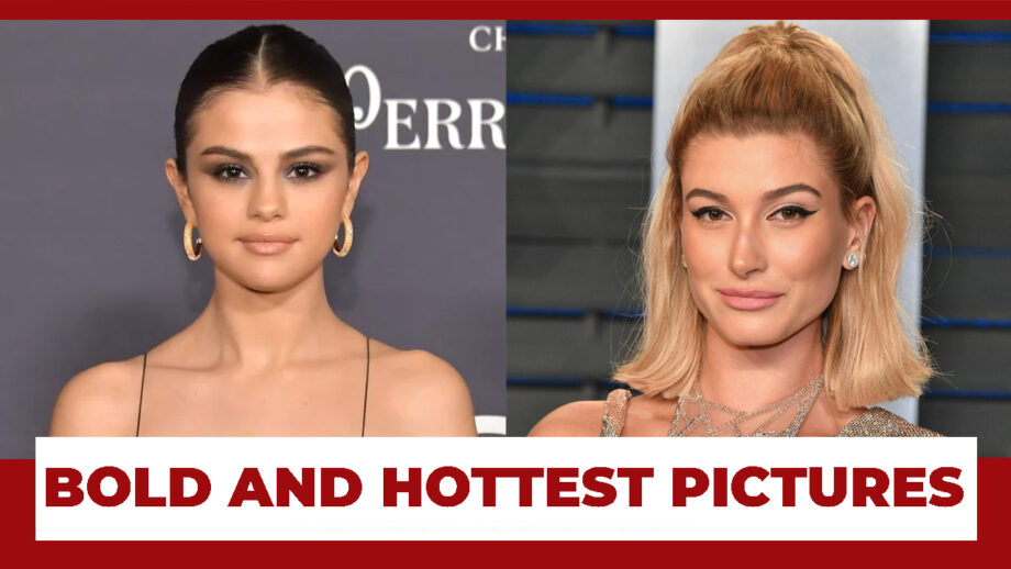Check Out! BOLD And HOTTEST Selena Gomez And Hailey Rhode Bieber's Pictures
