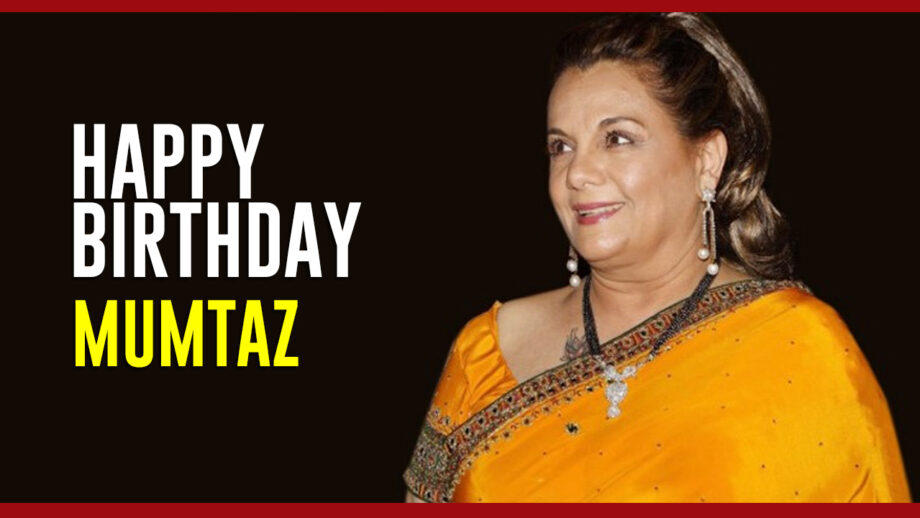 Happy Birthday Gorgeous Mumtaz