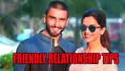 How To Maintain A Friendly Relationship Like Ranveer Singh And Deepika Padukone 2