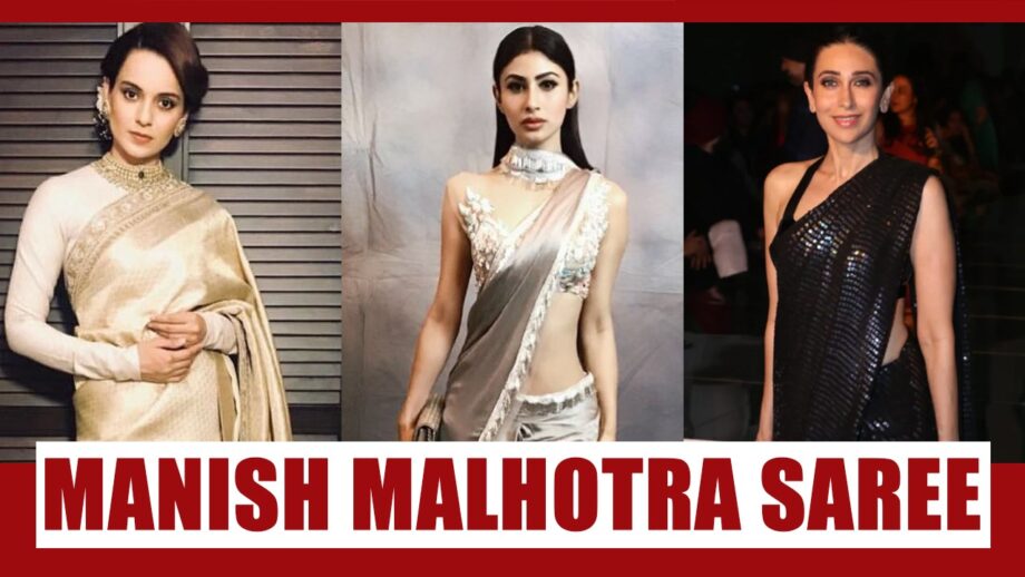 Kangana Ranaut, Mouni Roy, Karisma Kapoor looked super pretty in Manish Malhotra Saree 3