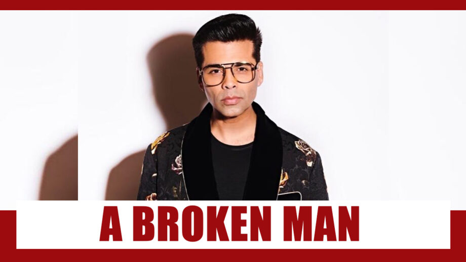 Karan Johar Is A Broken Man, Keeps Crying, Says A Close Friend