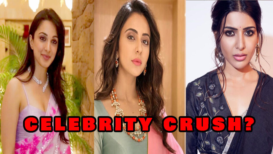 Kiara Advani, Rakul Preet Singh, Samantha Akkineni: Your Favourite Celebrity CRUSH?