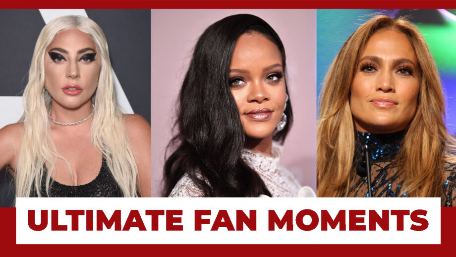 Lady Gaga, Rihanna, Jennifer Lopez's Ultimate Fan Moments