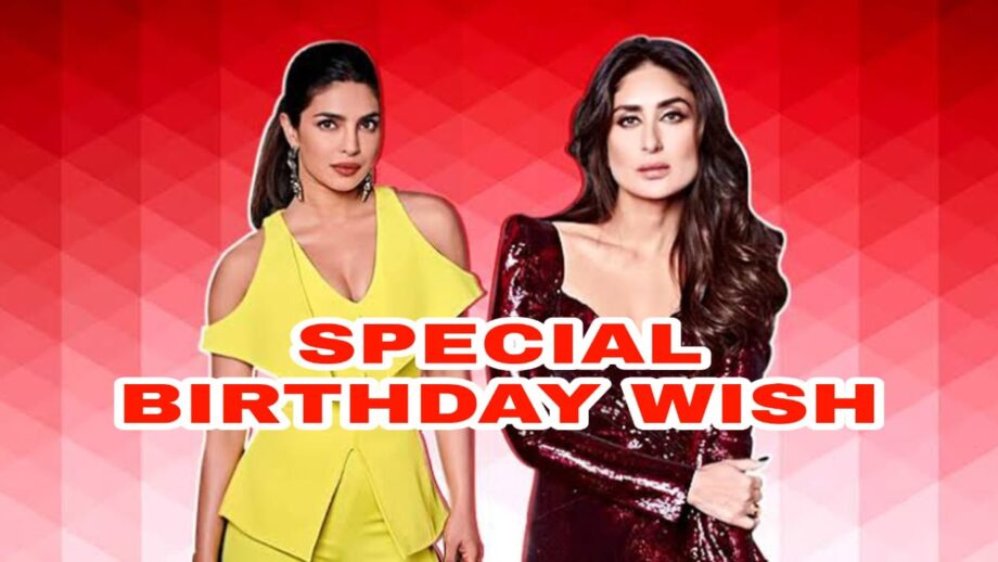 'May you continue to inspire the world...' Kareena Kapoor Khan has a special birthday wish for her Aitraaz co-star Priyanka Chopra Jonas