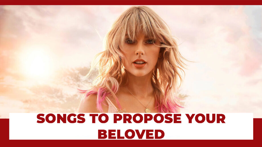 Propose To Your Beloved With These Taylor Swift's Songs