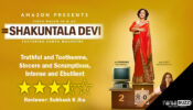 Review of Amazon Prime's Shakuntala Devi: Truthful and Toothsome, Sincere and Scrumptious, Intense and Ebullient
