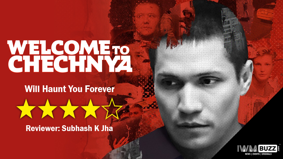 Review of Welcome To Chechnya: Will Haunt You Forever