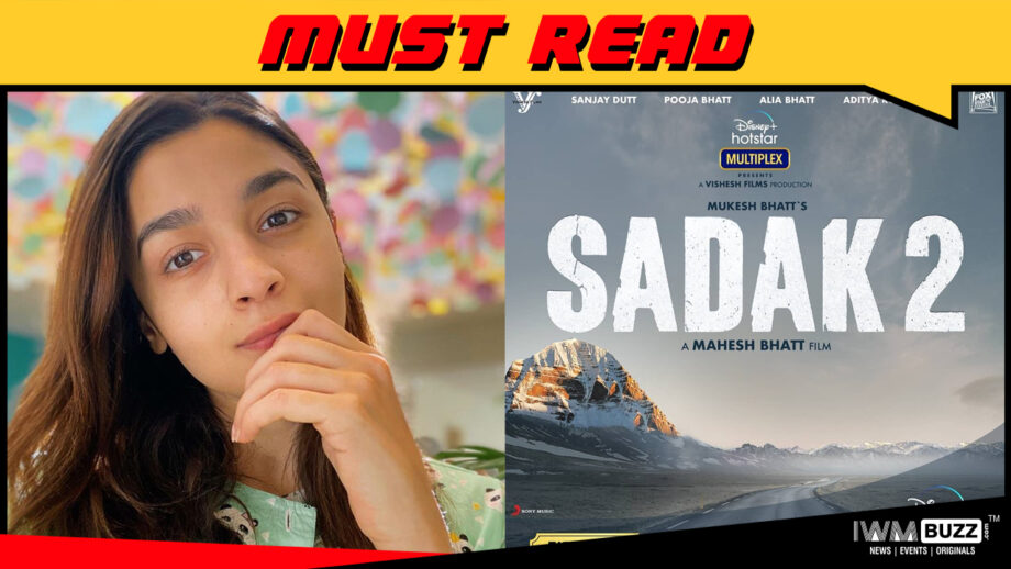 Sadak 2 is the road to love: Alia Bhatt