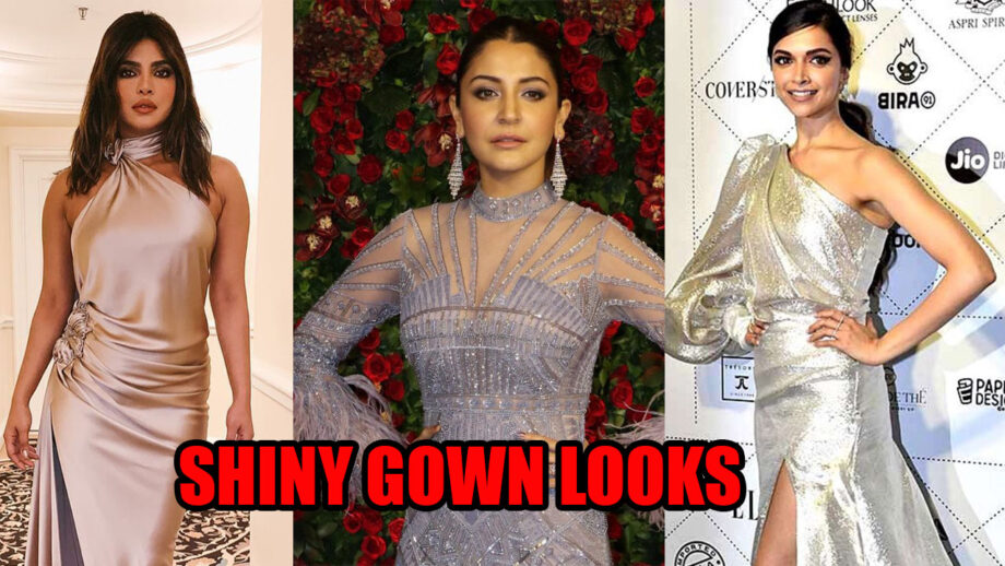 Shiny Gown Looks To Steal From Priyanka Chopra, Anushka Sharma, and Deepika Padukone 4