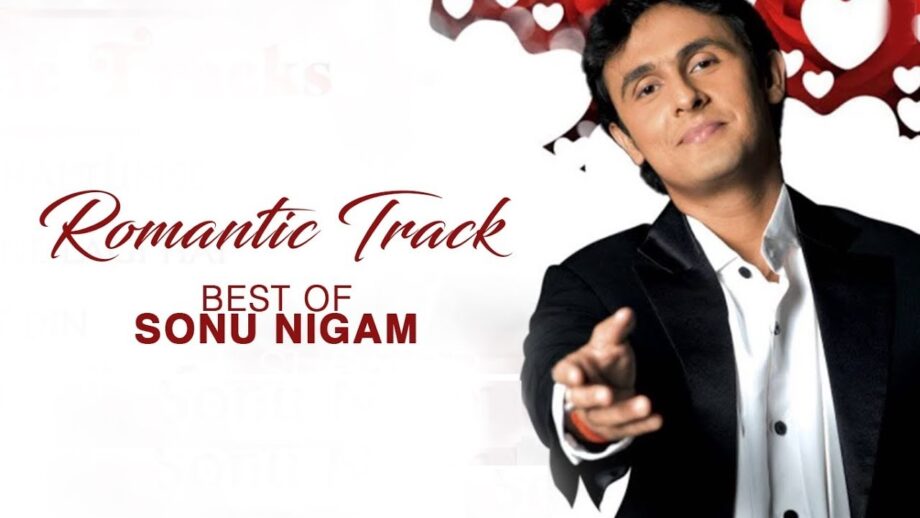Sonu Nigam's Most Romantic Songs Ever