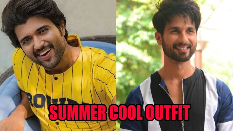 Taking Notes From Vijay Deverakonda And Shahid Kapoor For Summer Cool Outfits 2