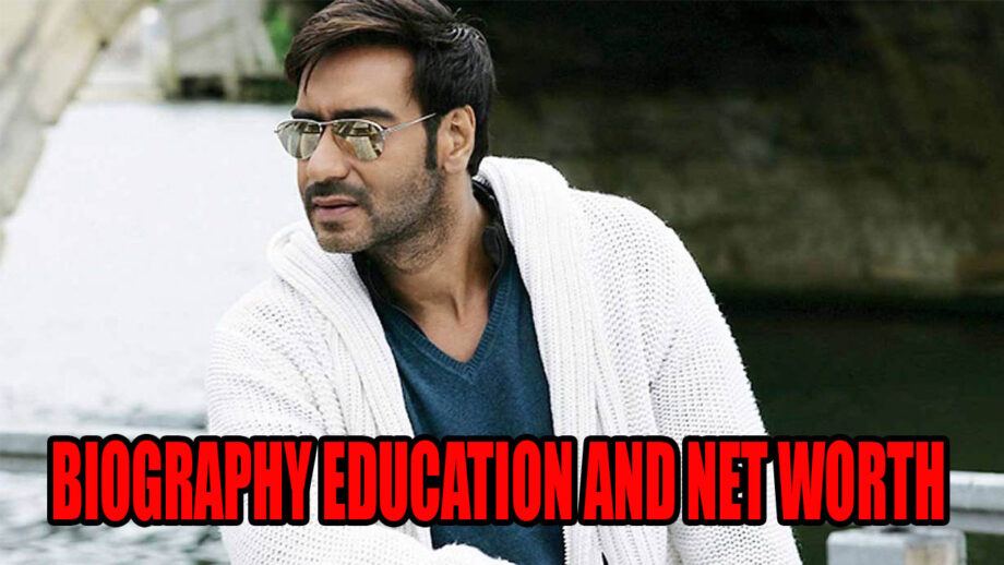 Ajay Devgn's Biography, Education And Net Worth 1