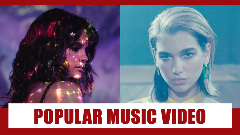 Dua Lipa Vs Selena Gomez: Check Out Whose Music Video Has Been Gaining Popularity
