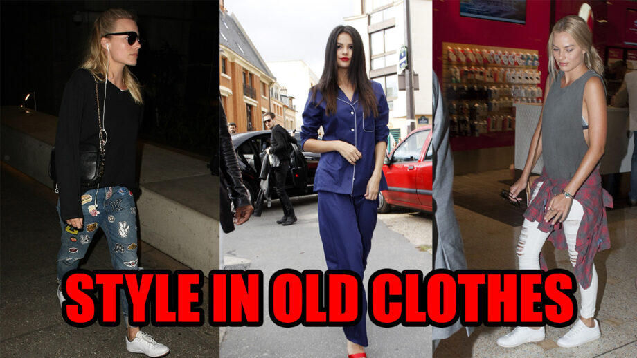 How To Look Stylish In Old Clothes Just Like Selena Gomez And Margot Robbie