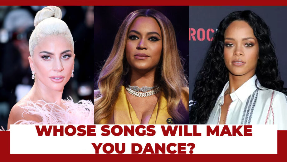 Lady Gaga vs Beyoncé vs Rihanna: Whose Songs Will Make You Dance?