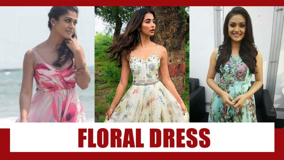 Nayanthara, Pooja Hegde And Keerthy Suresh's Floral Dresses Is An Inspiration For Fulfilling Our Needs