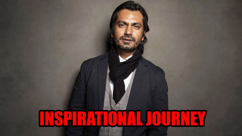 Revealed! Nawazuddin Siddiqui's Inspirational Journey
