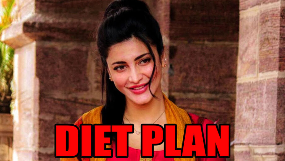 REVEALED! Simple diet meal plan of Shruti Haasan