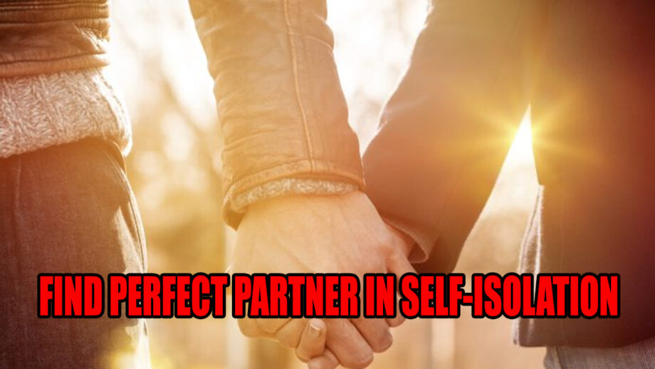 Tips to find your perfect partner during self isolation