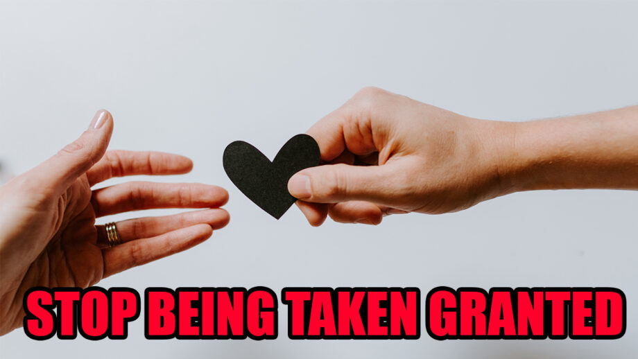 4 ways on how to stop being taken for granted in a relationship