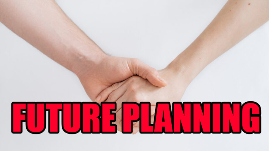 Future Planning Tips: How To Plan For The Future With Your Partner?