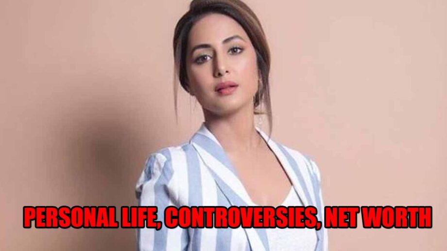 Hina Khan personal life, controversies, net worth revealed