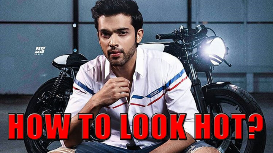 How To Look HOT For Your Crush Just Like Parth Samthaan?