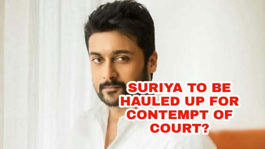 Madras HC judge wants actor Suriya to be hauled up for contempt of court
