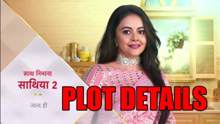 Saath Nibhana Saathiya 2 plot details revealed