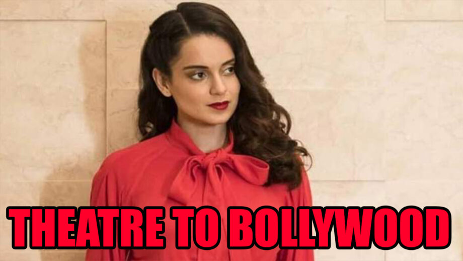 Theatre To Bollywood: Check Out! Controversial Queen Kangana Ranaut's Journey