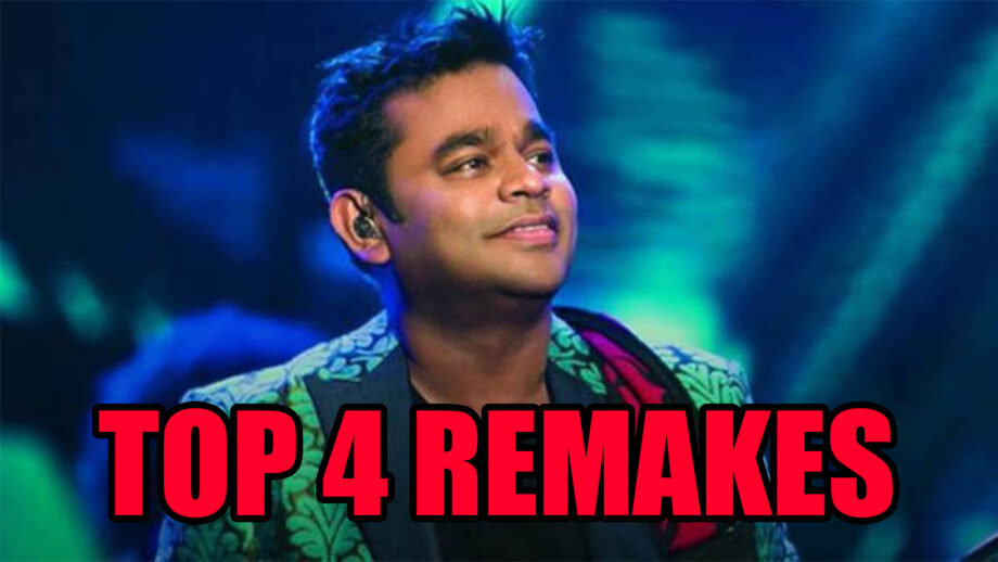 Top 4 remakes of A.R. Rahman's old songs