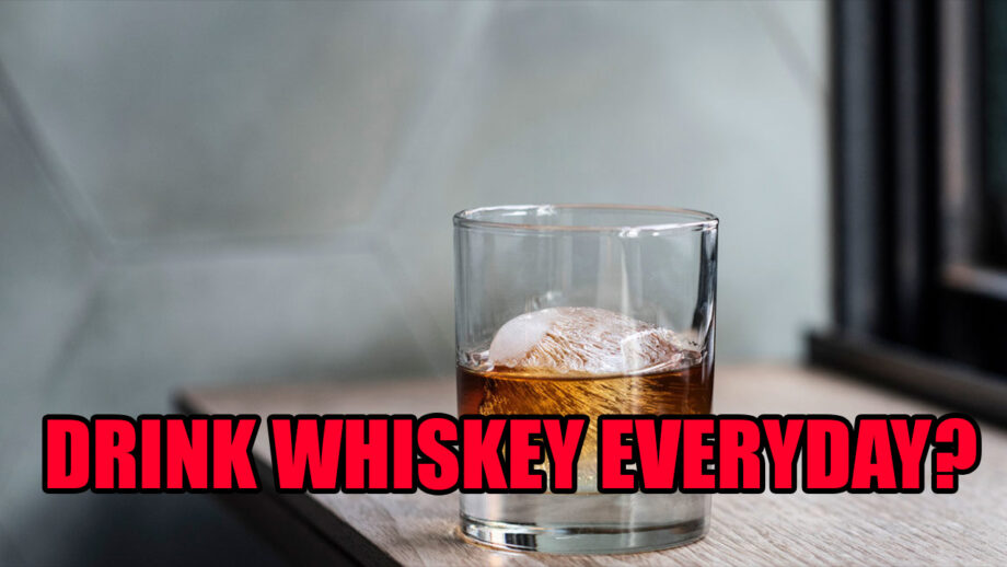 What happens when you drink whiskey every day?
