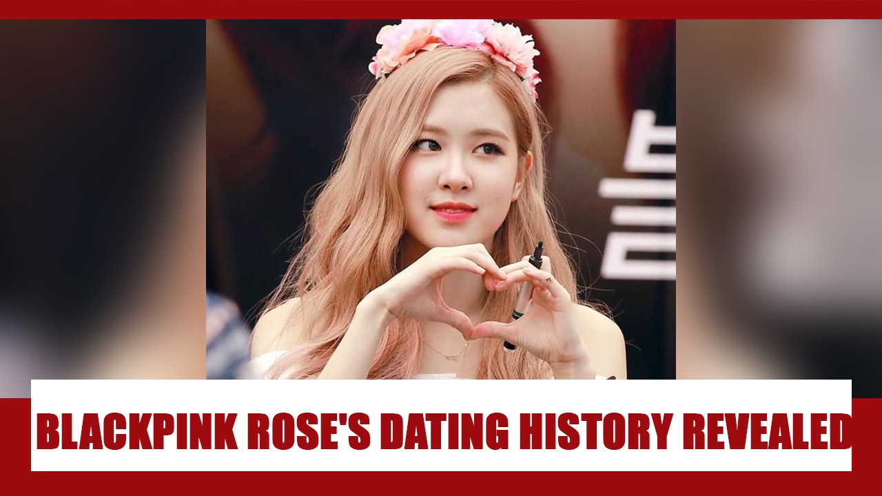 Who Is Blackpink Rose S Boyfriend Her Dating History And Love Rumors Iwmbuzz