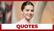 10 Selena Gomez QUOTES That Will Lift Your Spirits