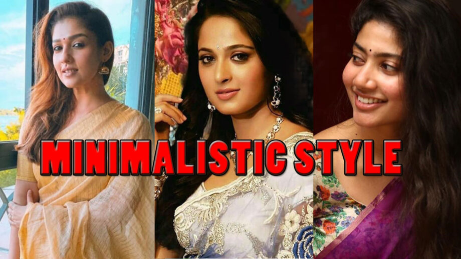 Are you a fan of minimalistic style? Nayanthara, Anushka Shetty, And Sai Pallavi will help you look elegant