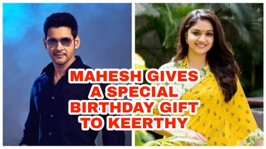Birthday Special: Mahesh Babu wishes Keerthy Suresh on her 'birthday', gives her a special gift