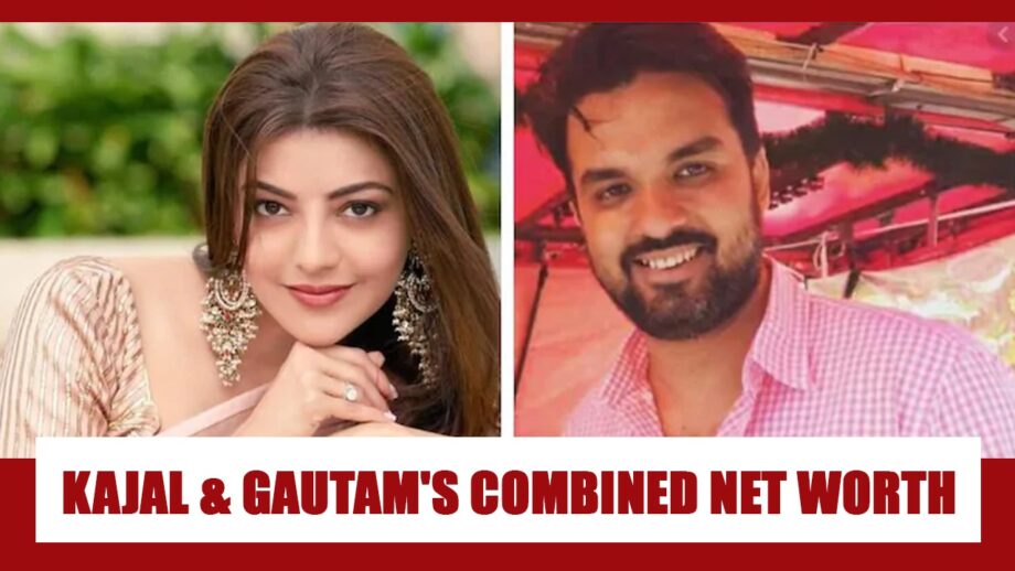 Combined net worth of Kajal Aggarwal and fiancée Gautam Kitchlu will simply SHOCK you