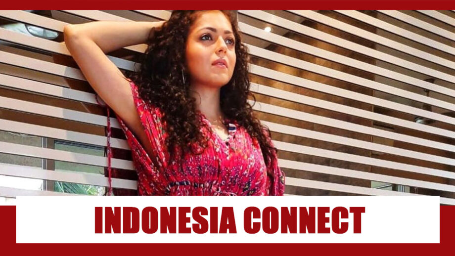 Drashti Dhami’s Indonesian Connection Revealed