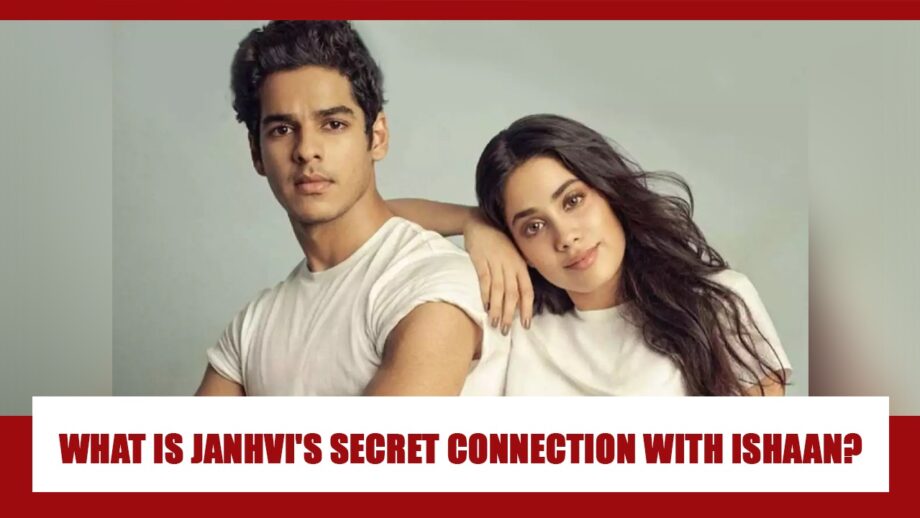Janhvi Kapoor’s secret connection with Ishaan Khatter