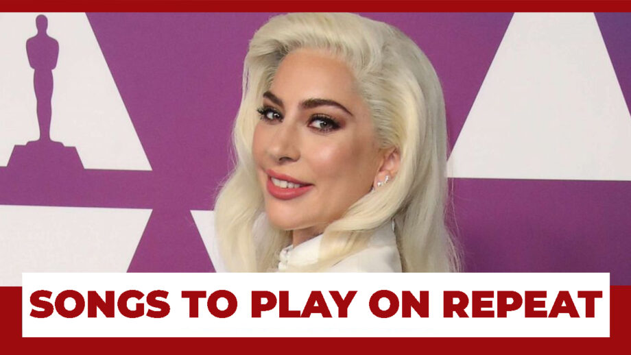 Lady Gaga's Songs That We Are Forced To Hear On Repeat!