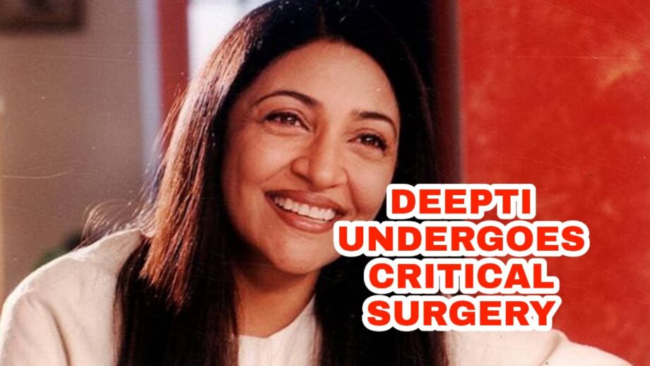 OMG: Actor Deepti Naval undergoes critical operation, needs your wishes