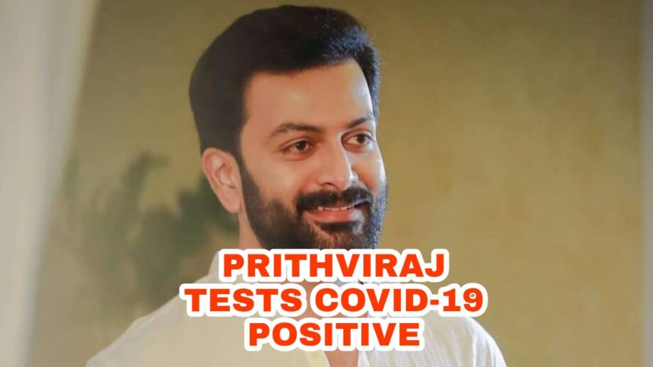 OMG: Actor Prithviraj Sukumaran tests positive for Covid-19