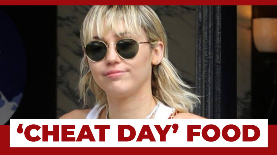 OOPS! This Is What Miley Cyrus Eats On Her 'Cheat Day'
