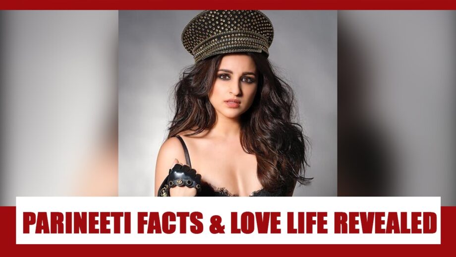 Parineeti Chopra Facts You Should Know, Personality, Love Life