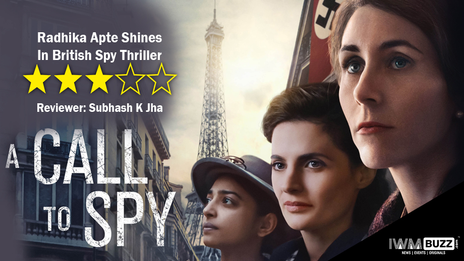 Review Of A Call To Spy: Radhika Apte Shines In British Spy Thriller
