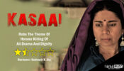 Review Of Kasaai: Robs The Theme Of Honour Killing Of All Drama And Dignity 1